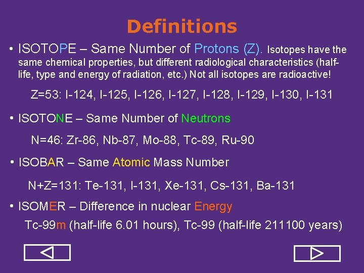 Definitions • ISOTOPE – Same Number of Protons (Z). Isotopes have the same chemical