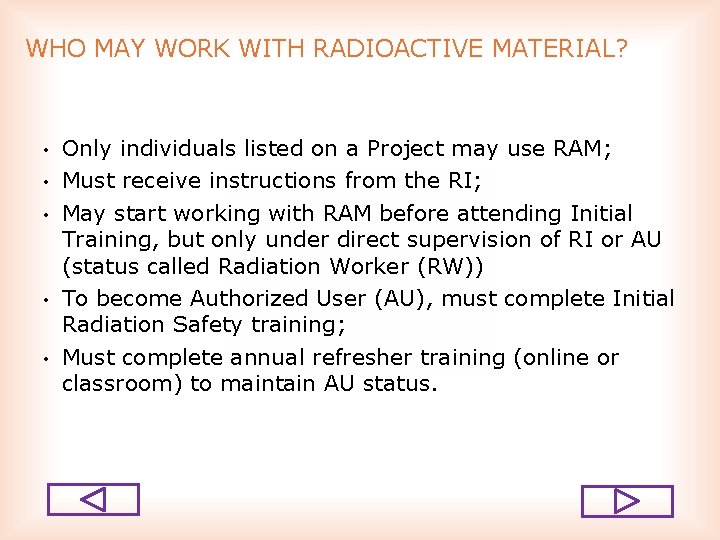 WHO MAY WORK WITH RADIOACTIVE MATERIAL? • • • Only individuals listed on a