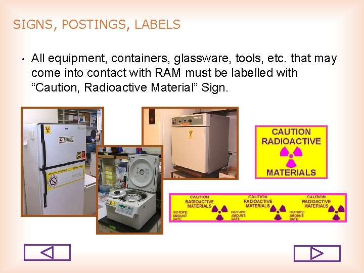 SIGNS, POSTINGS, LABELS • All equipment, containers, glassware, tools, etc. that may come into