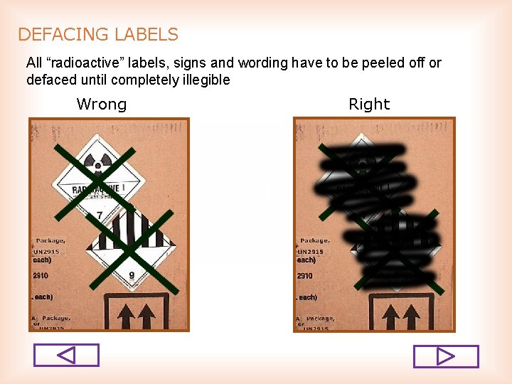 DEFACING LABELS All “radioactive” labels, signs and wording have to be peeled off or