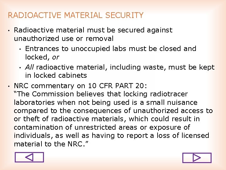 RADIOACTIVE MATERIAL SECURITY • • Radioactive material must be secured against unauthorized use or