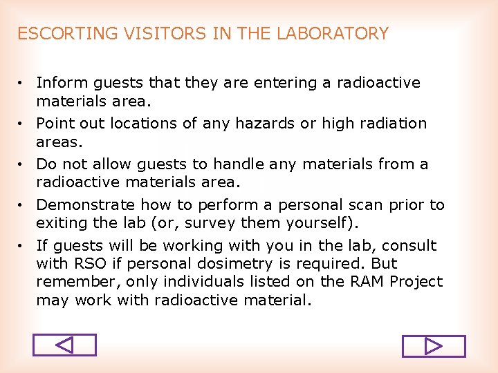 ESCORTING VISITORS IN THE LABORATORY • Inform guests that they are entering a radioactive
