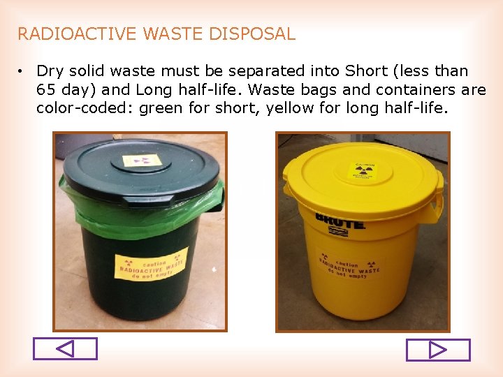 RADIOACTIVE WASTE DISPOSAL • Dry solid waste must be separated into Short (less than