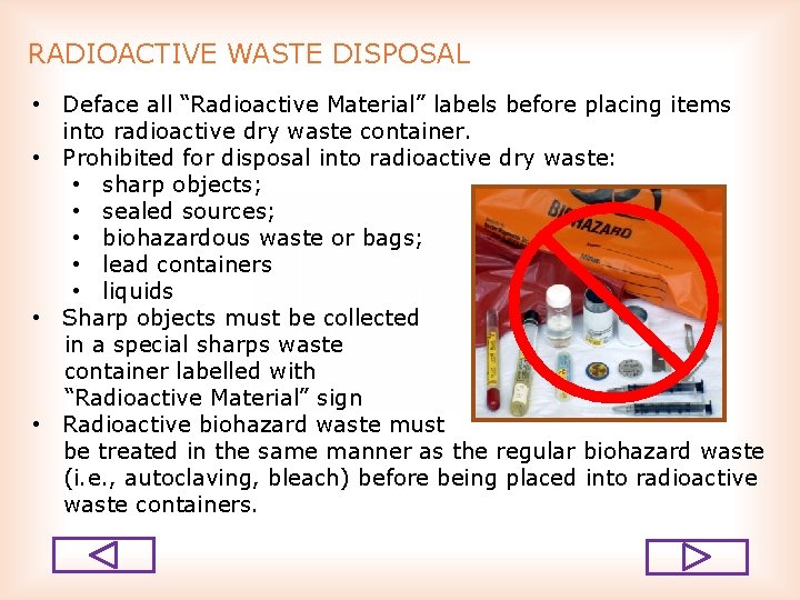 RADIOACTIVE WASTE DISPOSAL • Deface all “Radioactive Material” labels before placing items into radioactive