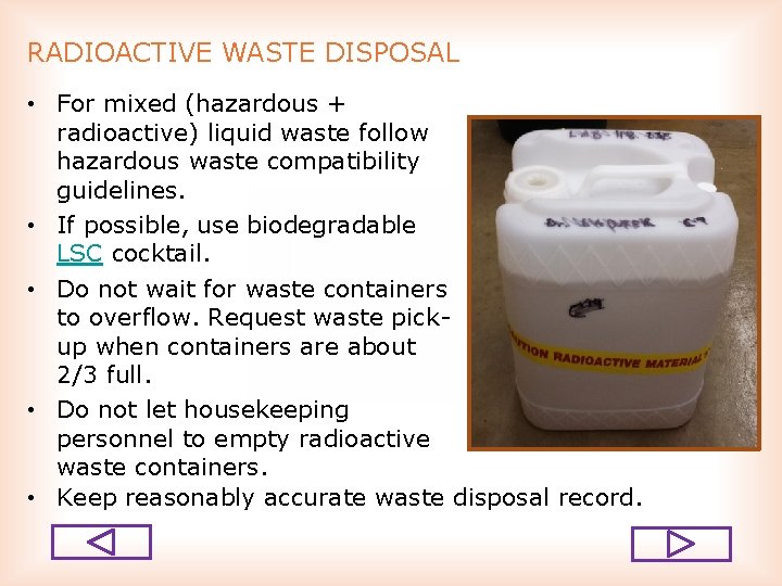 RADIOACTIVE WASTE DISPOSAL • For mixed (hazardous + radioactive) liquid waste follow hazardous waste