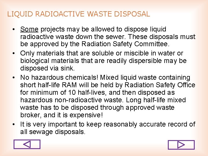 LIQUID RADIOACTIVE WASTE DISPOSAL • Some projects may be allowed to dispose liquid radioactive