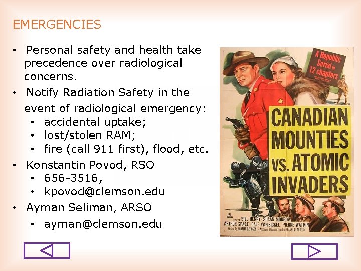 EMERGENCIES • Personal safety and health take precedence over radiological concerns. • Notify Radiation