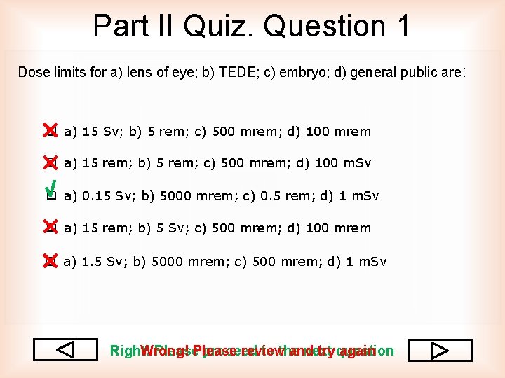 Part II Quiz. Question 1 Dose limits for a) lens of eye; b) TEDE;