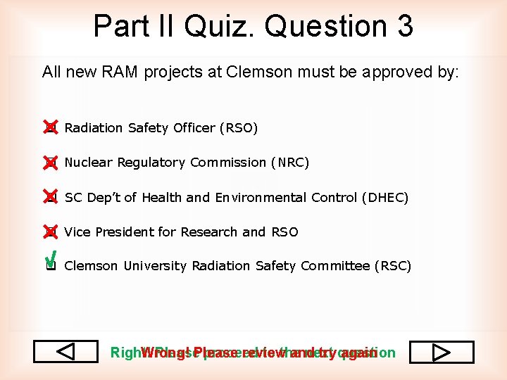 Part II Quiz. Question 3 All new RAM projects at Clemson must be approved