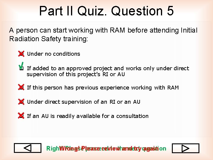 Part II Quiz. Question 5 A person can start working with RAM before attending