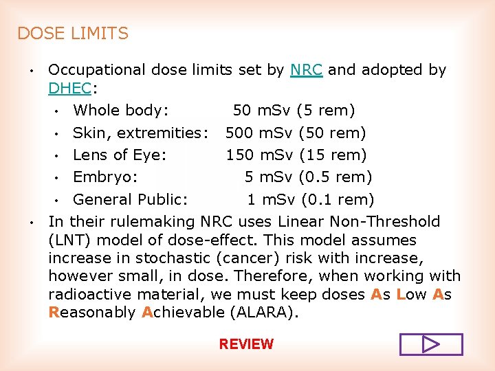 DOSE LIMITS • • Occupational dose limits set by NRC and adopted by DHEC: