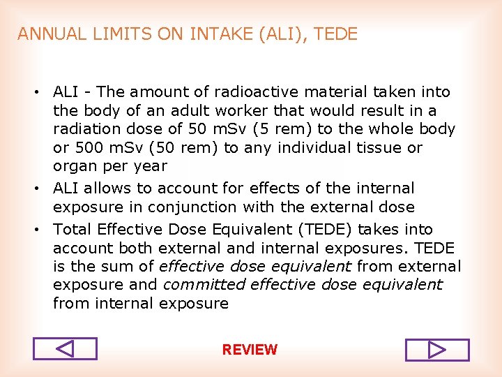 ANNUAL LIMITS ON INTAKE (ALI), TEDE • ALI The amount of radioactive material taken