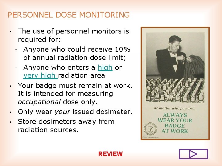 PERSONNEL DOSE MONITORING • • The use of personnel monitors is required for: •