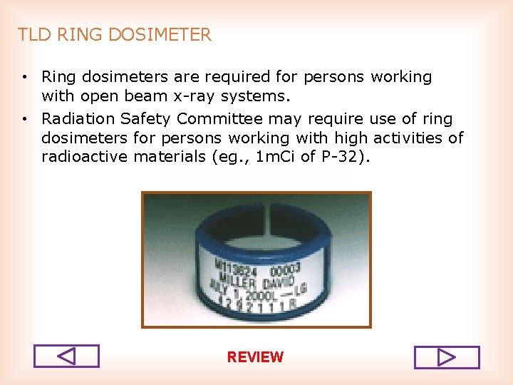 TLD RING DOSIMETER • Ring dosimeters are required for persons working with open beam