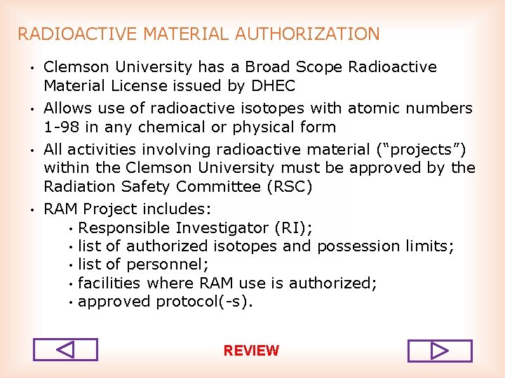 RADIOACTIVE MATERIAL AUTHORIZATION • • Clemson University has a Broad Scope Radioactive Material License
