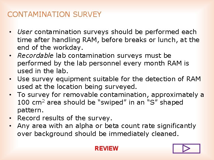 CONTAMINATION SURVEY • User contamination surveys should be performed each time after handling RAM,