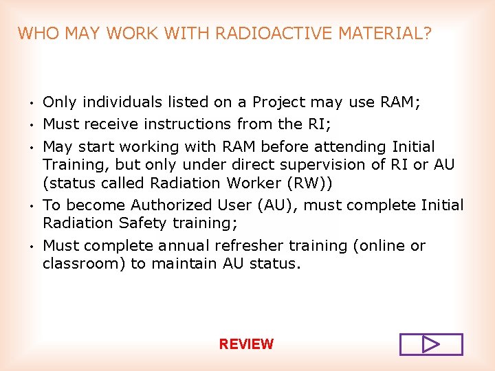 WHO MAY WORK WITH RADIOACTIVE MATERIAL? • • • Only individuals listed on a