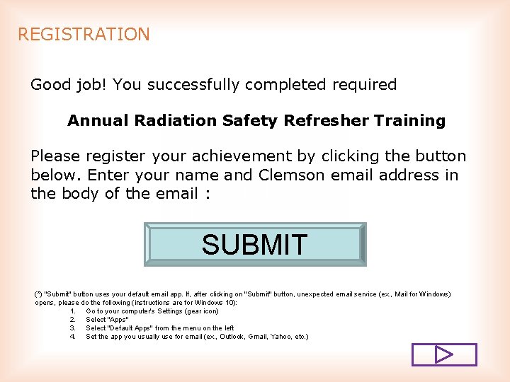 REGISTRATION Good job! You successfully completed required Annual Radiation Safety Refresher Training Please register
