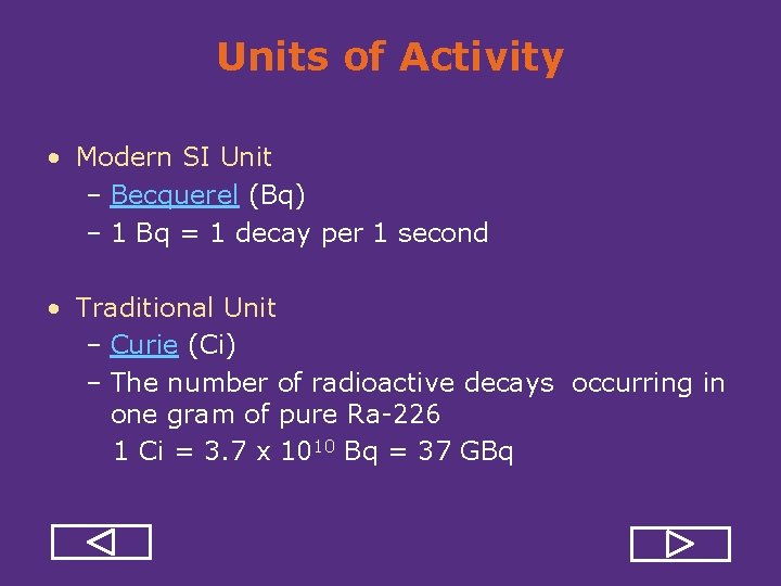 Units of Activity • Modern SI Unit – Becquerel (Bq) – 1 Bq =