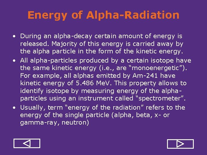 Energy of Alpha-Radiation • During an alpha decay certain amount of energy is released.