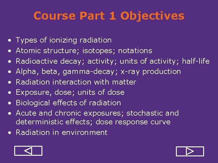 Course Part 1 Objectives • • Types of ionizing radiation Atomic structure; isotopes; notations