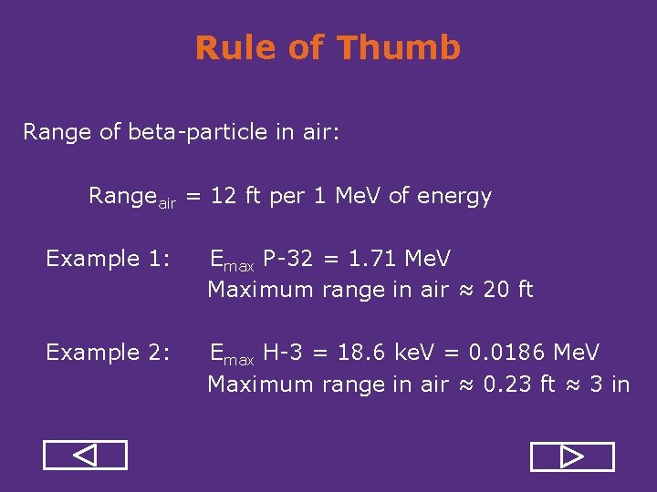 Rule of Thumb Range of beta particle in air: Rangeair = 12 ft per