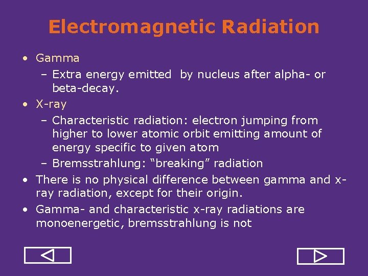 Electromagnetic Radiation • Gamma – Extra energy emitted by nucleus after alpha or beta