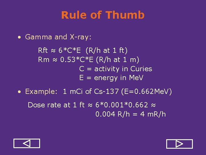 Rule of Thumb • Gamma and X ray: Rft ≈ 6*C*E (R/h at 1