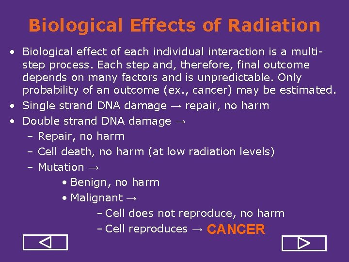 Biological Effects of Radiation • Biological effect of each individual interaction is a multi