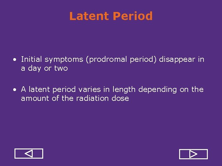 Latent Period • Initial symptoms (prodromal period) disappear in a day or two •