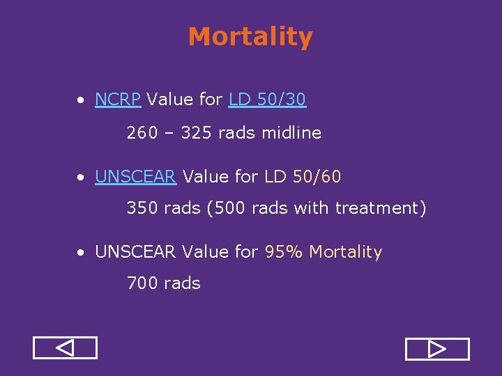 Mortality • NCRP Value for LD 50/30 260 – 325 rads midline • UNSCEAR