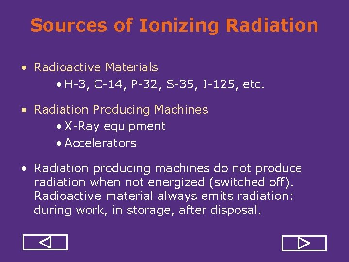 Sources of Ionizing Radiation • Radioactive Materials • H 3, C 14, P 32,