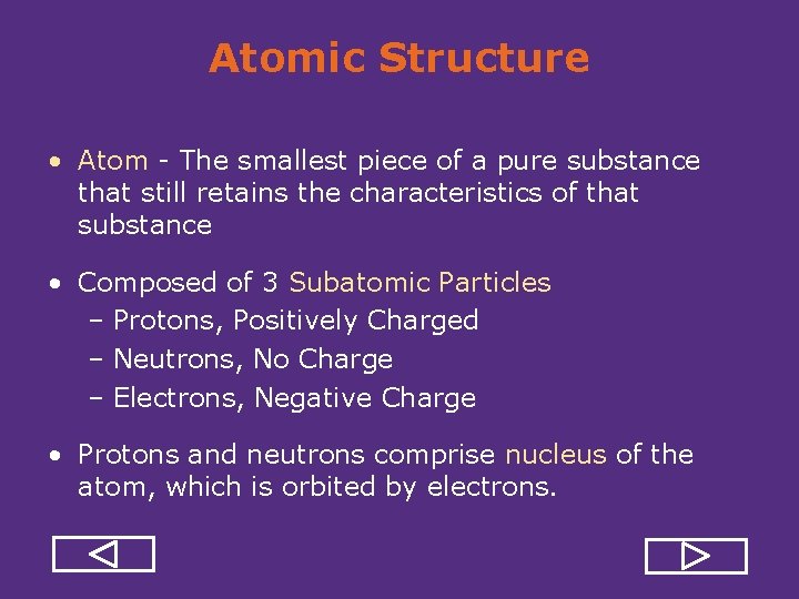 Atomic Structure • Atom The smallest piece of a pure substance that still retains