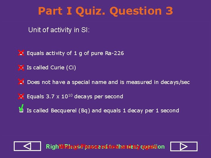 Part I Quiz. Question 3 Unit of activity in SI: q Equals activity of
