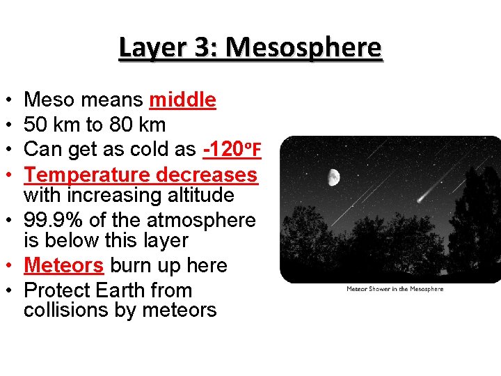 Layer 3: Mesosphere • • Meso means middle 50 km to 80 km Can