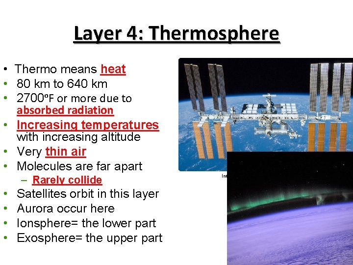 Layer 4: Thermosphere • Thermo means heat • 80 km to 640 km •