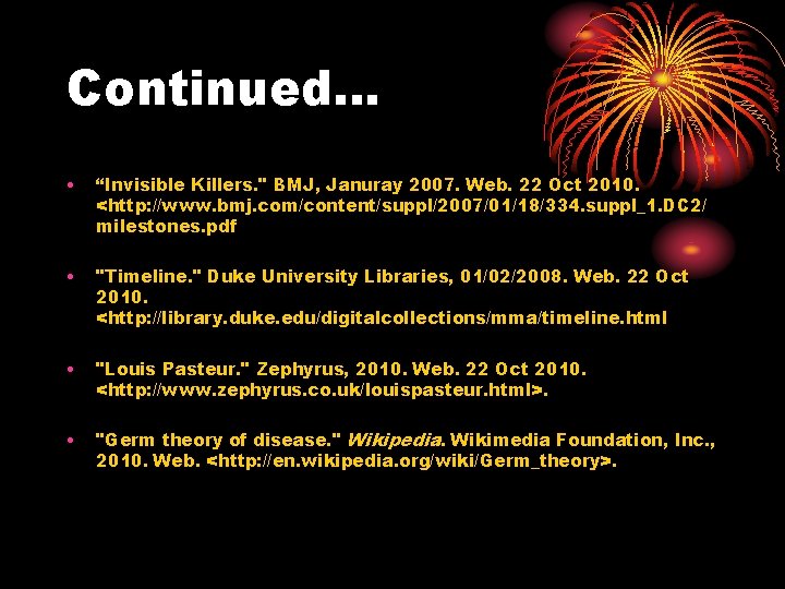 Continued… • “Invisible Killers. " BMJ, Januray 2007. Web. 22 Oct 2010. <http: //www.