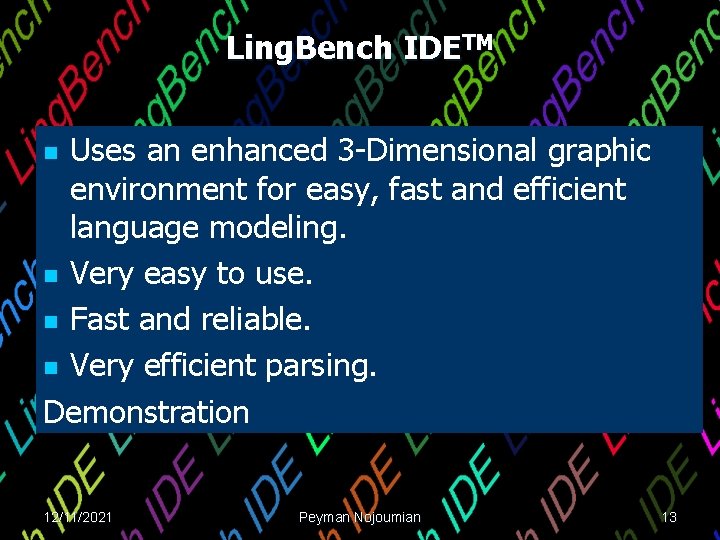 Ling. Bench IDETM Uses an enhanced 3 -Dimensional graphic environment for easy, fast and Ling. Bench IDETM Uses an enhanced 3 -Dimensional graphic environment for easy, fast and