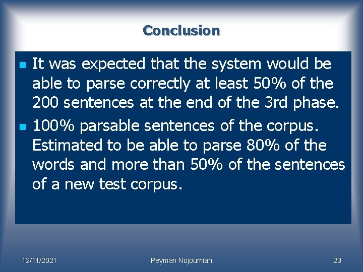 Conclusion n n It was expected that the system would be able to parse Conclusion n n It was expected that the system would be able to parse