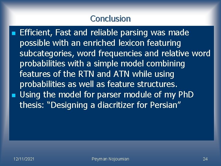 Conclusion n n Efficient, Fast and reliable parsing was made possible with an enriched Conclusion n n Efficient, Fast and reliable parsing was made possible with an enriched