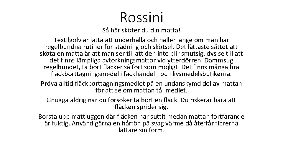 Rossini Så här sköter du din matta! Textilgolv är lätta att underhålla och håller