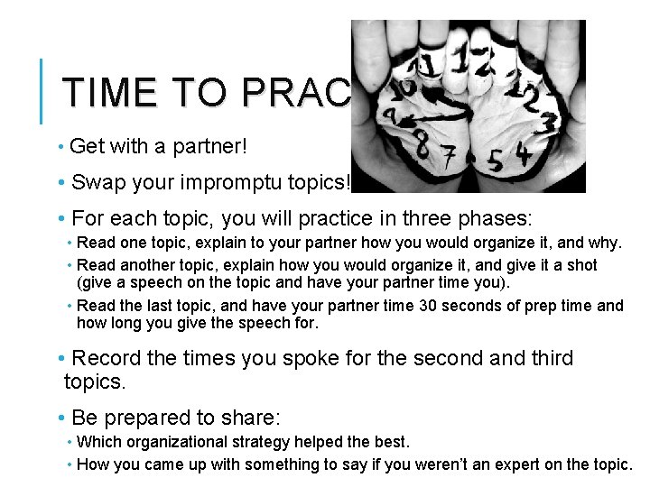 TIME TO PRACTICE! • Get with a partner! • Swap your impromptu topics! •