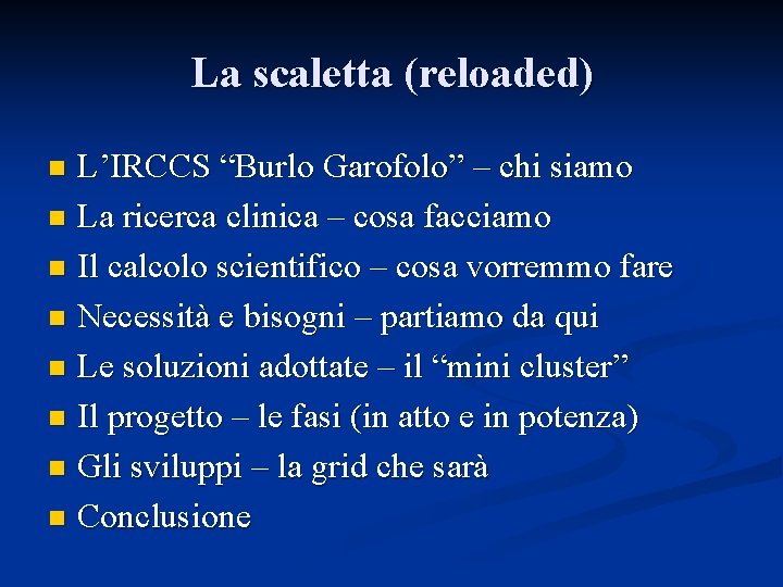 La scaletta (reloaded) L’IRCCS “Burlo Garofolo” – chi siamo n La ricerca clinica –