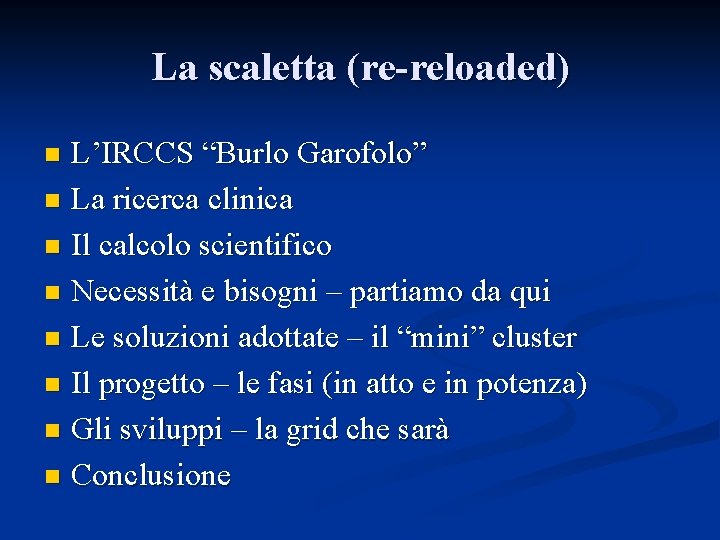La scaletta (re-reloaded) L’IRCCS “Burlo Garofolo” n La ricerca clinica n Il calcolo scientifico