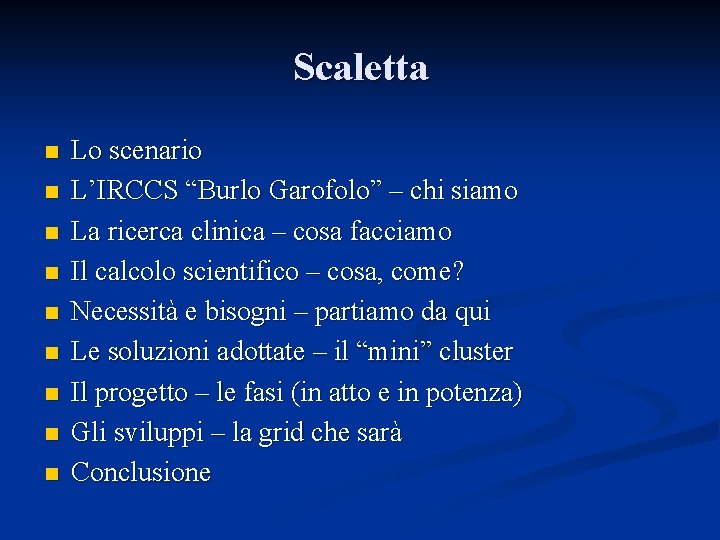 Scaletta n n n n n Lo scenario L’IRCCS “Burlo Garofolo” – chi siamo