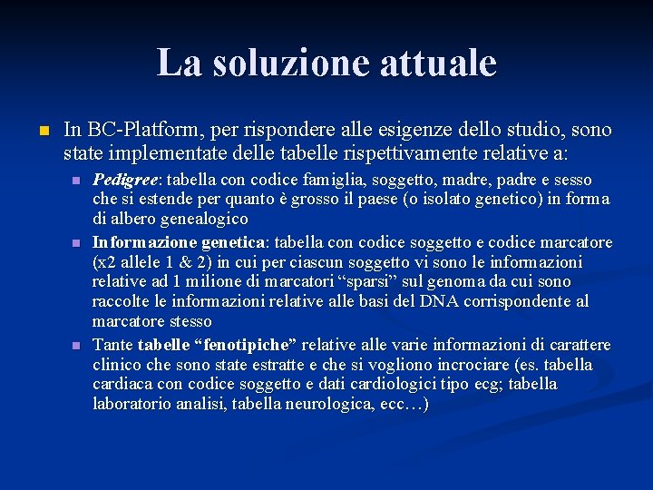 La soluzione attuale n In BC-Platform, per rispondere alle esigenze dello studio, sono state