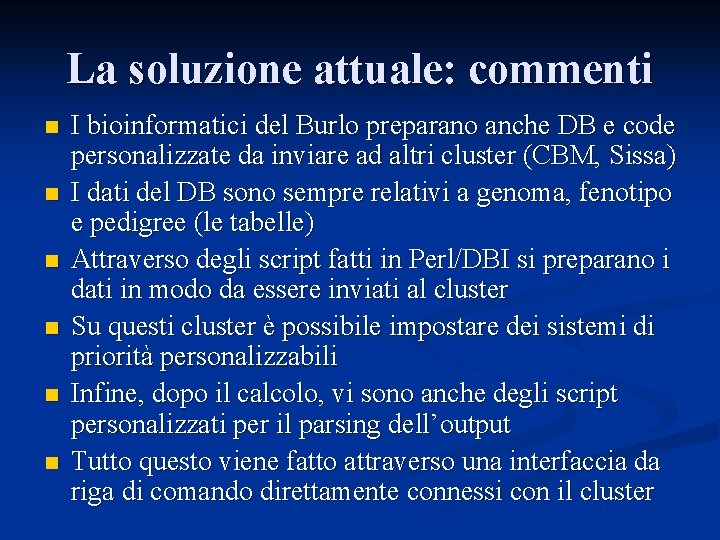 La soluzione attuale: commenti n n n I bioinformatici del Burlo preparano anche DB