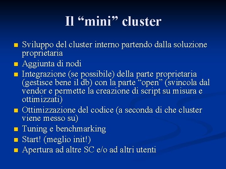 Il “mini” cluster n n n n Sviluppo del cluster interno partendo dalla soluzione