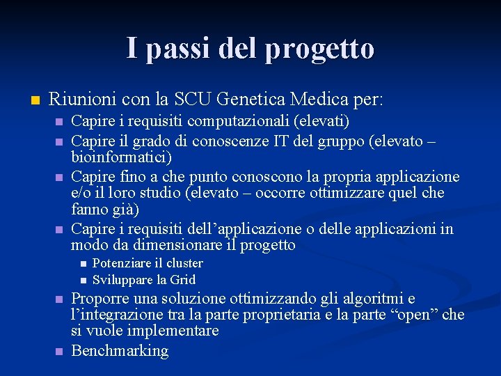 I passi del progetto n Riunioni con la SCU Genetica Medica per: n n