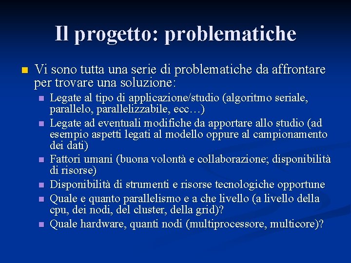 Il progetto: problematiche n Vi sono tutta una serie di problematiche da affrontare per